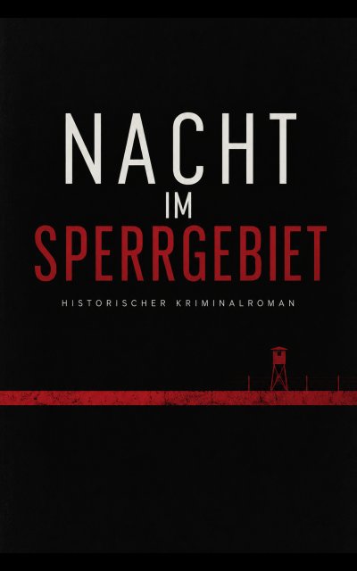 'Cover von NACHT IM SPERRGEBIET – Historischer Kriminalroman, Harz, DDR, Herbst 1982'-Cover
