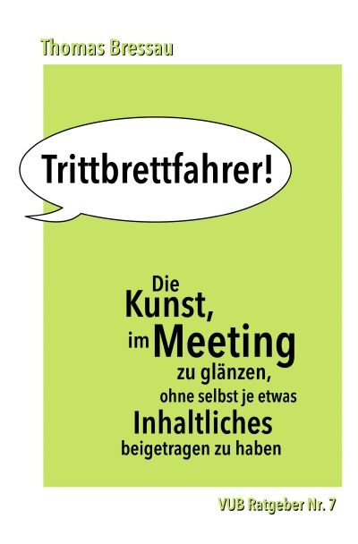 'Cover von Die Kunst, im Meeting zu glänzen, ohne selbst je etwas Inhaltliches beigetragen zu haben'-Cover