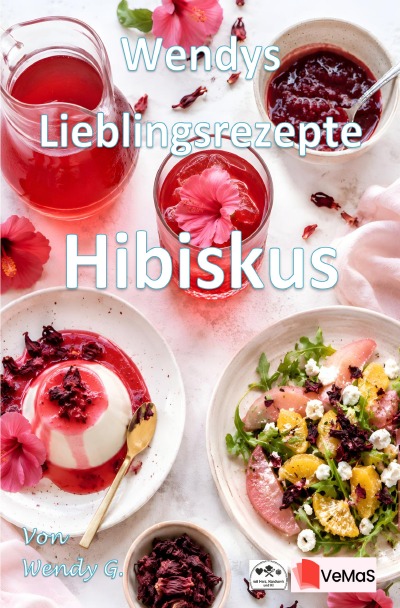 'Cover von Wendys Lieblingsrezepte – Hibiskus'-Cover
