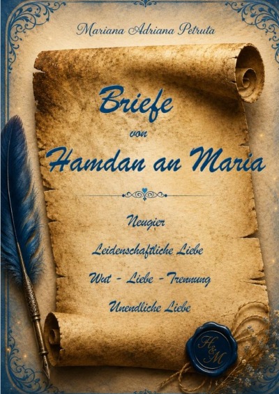 'Cover von Briefe von Hamdan an Maria; Neugier, Leidenschaftliche Liebe, Wut, Liebe, Trennung, Unendliche Liebe'-Cover