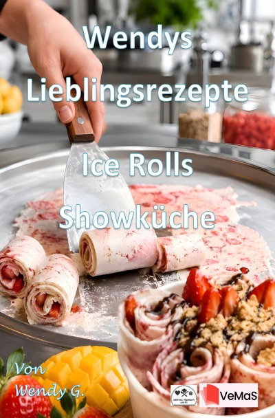 'Cover von Wendys Lieblingsrezepte – Ice Rolls Showküche'-Cover