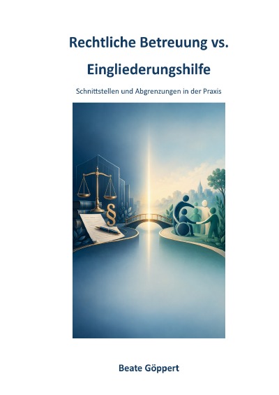'Cover von Rechtliche Betreuung vs. Eingliederungshilfe Schnittstellen und Abgrenzungen in der Praxis'-Cover