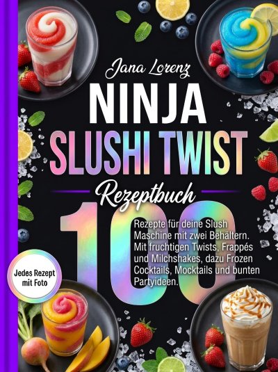 'Cover von Ninja Slushi Twist Rezeptbuch- Jedes Rezept mit Foto.'-Cover