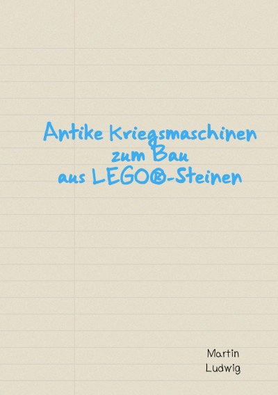 'Cover von Antike Kriegsmaschinen zum Bau aus LEGO®-Steinen'-Cover
