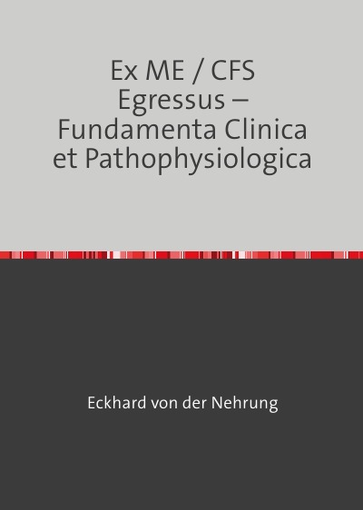 'Cover von Ex ME / CFS Egressus –  Fundamenta Clinica et Pathophysiologica'-Cover