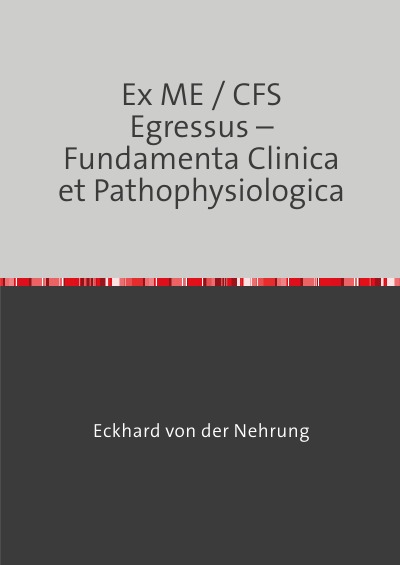 'Cover von Ex ME / CFS Egressus –  Fundamenta Clinica et Pathophysiologica'-Cover