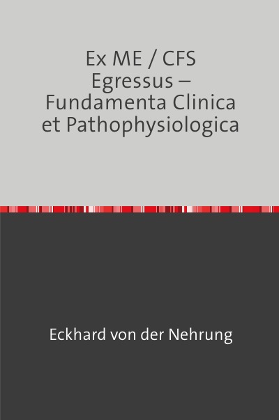 'Cover von Ex ME / CFS Egressus –  Fundamenta Clinica et Pathophysiologica'-Cover