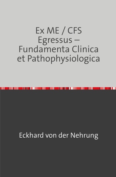 'Cover von Ex ME / CFS Egressus –  Fundamenta Clinica et Pathophysiologica'-Cover