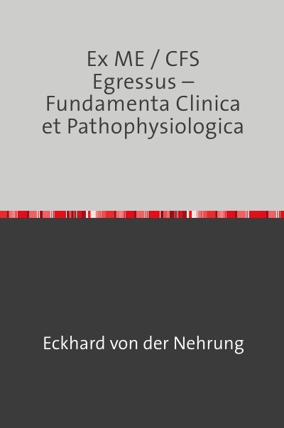 'Cover von Ex ME / CFS Egressus –  Fundamenta Clinica et Pathophysiologica'-Cover