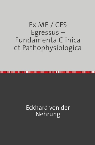 'Cover von Ex ME / CFS Egressus –  Fundamenta Clinica et Pathophysiologica'-Cover