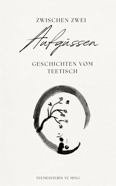 'Cover von Zwischen zwei Aufgüssen – Geschichten vom Teetisch'-Cover