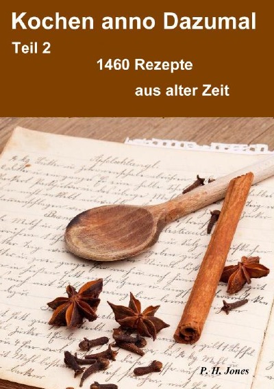 'Kochen anno Dazumal – Teil 2 – 1460 Rezepte aus alter Zeit'-Cover