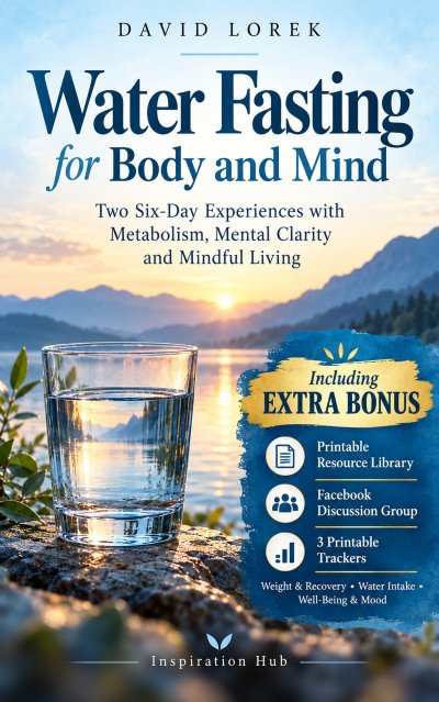 'Cover von Water Fasting for Body and Mind: Two Six-Day Experiences with Metabolism, Mental Clarity and Mindful Living (with bonus material, facebook group & trackers for download)'-Cover