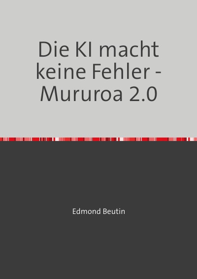 'Cover von Die KI macht keine Fehler – Mururoa 2.0'-Cover