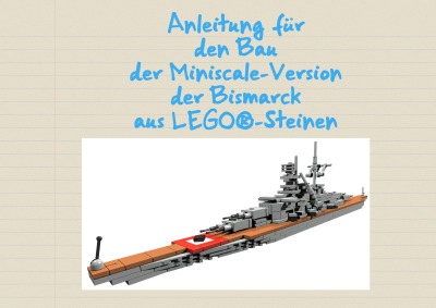 'Cover von Anleitung für den Bau der Miniscale-Version der Bismarck aus LEGO®-Steinen'-Cover
