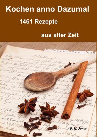 'Cover von Kochen anno dazumal – 1461 Rezepte aus alter Zeit'-Cover
