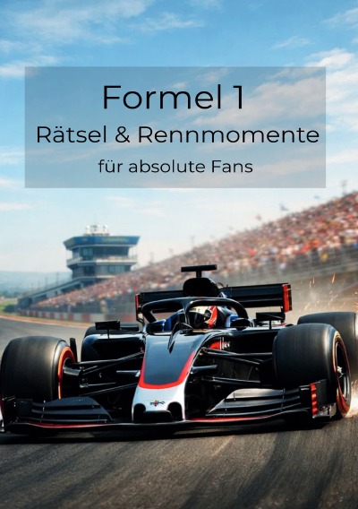 'Cover von Formel 1 Rätselzeit: Vollgas für kluge Köpfe – Rätselspass rund um die Formel 1 [Solo oder im Duell]'-Cover