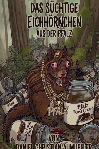 'Cover von Das süchtige Eichhörnchen aus der Pfalz'-Cover