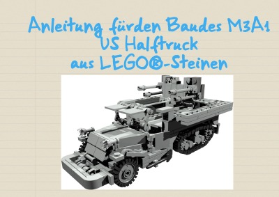 'Cover von Anleitung für den Bau des M3A1 US Halftruck aus LEGO®-Steinen'-Cover