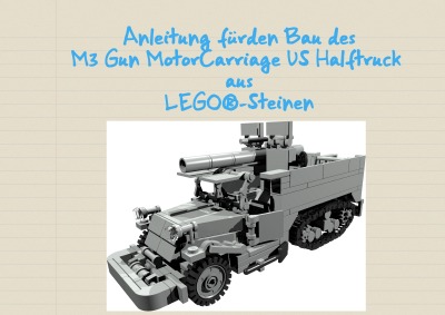 'Cover von Anleitung für den Bau des M3 Gun Motor Carriage US Halftruck aus LEGO®-Steinen'-Cover