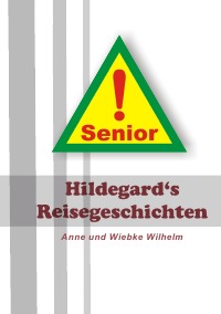 Hildegard's Reisegeschichten - Anne Wilhelm
