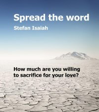 Spread the word - How much are you willing to sacrifice for your love? - Stefan Isaiah