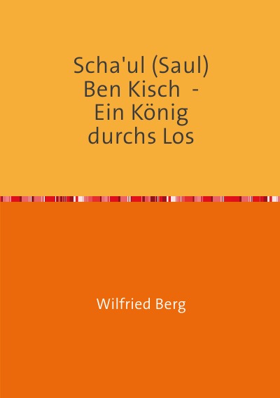 'Cover von Scha’ul (Saul)           Ben Kisch  –           Ein König               durchs Los'-Cover