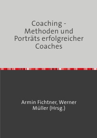 Coaching - Methoden und Porträts erfolgreicher Coaches - Armin Fichtner