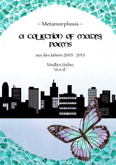 'Metamorphosis – A Collection of m.a.d.(’s) Poems'-Cover