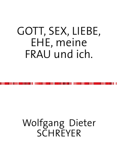 'Cover von GOTT, SEX, LIEBE, EHE, meine FRAU und ich.'-Cover