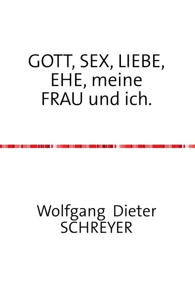 'Cover von GOTT, SEX, LIEBE, EHE, meine FRAU und ich.'-Cover