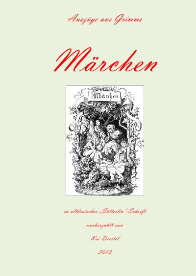 'Cover von Auszüge aus Grimms Märchen in altdeutscher „Sütterlin-Schrift“'-Cover