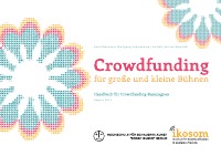 Crowdfunding für große und kleine Bühnen - Handbuch für Crowdfunding-Kampagnen - Karsten Wenzlaff