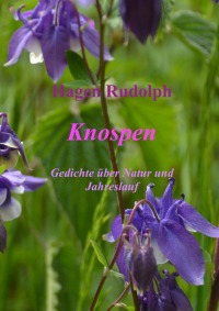 Knospen - Gedichte über Natur und Jahreslauf - Hagen Rudolph