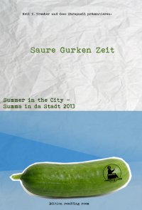 Saure Gurken Zeit  - read!!er des Festivals "Summer in the City - Summa in da Stadt 2013" - Neil Y. Tresher