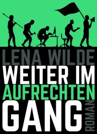 Weiter im aufrechten Gang - Lena Wilde