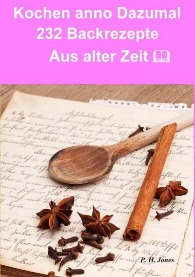 'Kochen anno dazumal – 232 Back Rezepte aus alter Zeit'-Cover