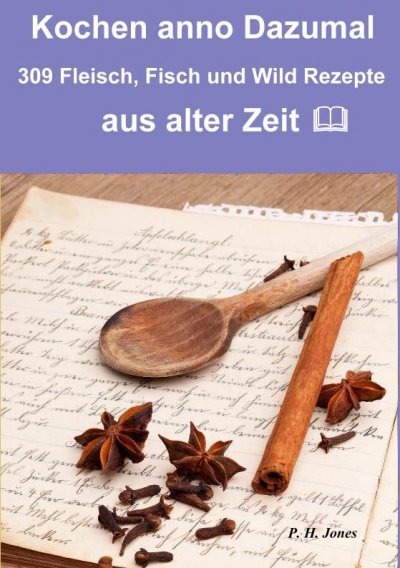 'Cover von Kochen anno dazumal – 309 Fleisch, Fisch und Wild Rezepte aus alter Zeit'-Cover