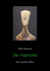 Der Hypnotist Das zweite Abitur - Götz Renartz