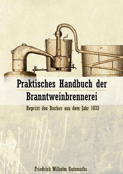 'Cover von Praktisches Handbuch der Branntweinbrennerei – Reprint von 1833'-Cover