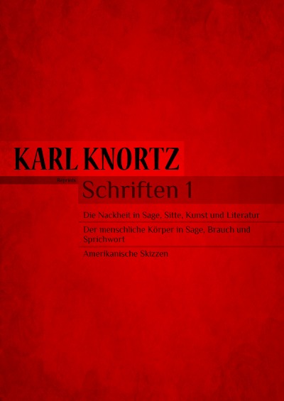 'Cover von Schriften 1 – Die Nacktheit in Kunst und Literatur / Der Körper in Sage und Brauch / Amerika'-Cover