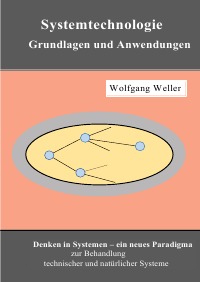 Systemtechnologie - Grundlagen und Anwendungen - Grundlagen und Anwendungen - Wolfgang Weller, Prof. Dr.