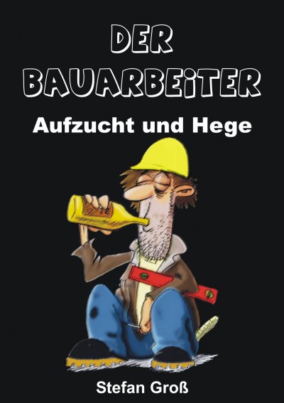 'Cover von Der Bauarbeiter – Aufzucht und Hege'-Cover