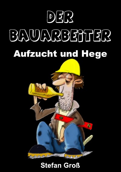 'Der Bauarbeiter – Aufzucht und Hege'-Cover
