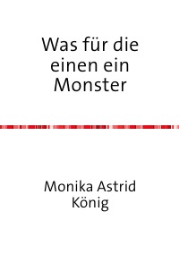 Was für die einen ein Monster - (ist für die andern ein süßer kleiner Spatz) lustiges über Kinder - Monika Astrid König
