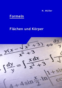 Formeln - Formeln zu allen Flächen und Körpern - Norman Müller
