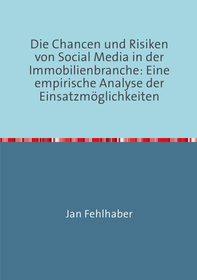 'Die Chancen und Risiken von Social Media in der Immobilienbranche: Eine empirische Analyse der Einsatzmöglichkeiten'-Cover