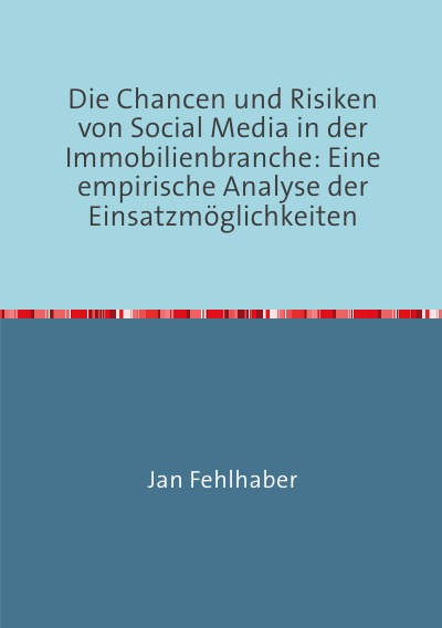 'Cover von Die Chancen und Risiken von Social Media in der Immobilienbranche: Eine empirische Analyse der Einsatzmöglichkeiten'-Cover