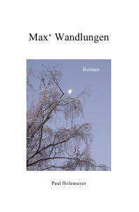 Max' Wandlungen - Paul Holzmayer