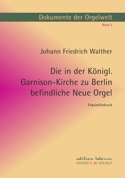 'Cover von Die in der Königl. Garnison-Kirche zu Berlin befindliche Neue Orgel'-Cover